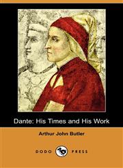 Dante His Times and His Work (Dodo Press),1409933008,9781409933007