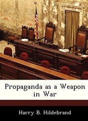Propaganda as a Weapon in War,1288294190,9781288294190
