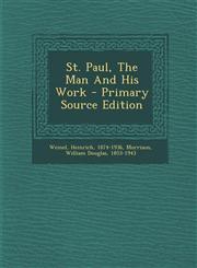 St. Paul, the Man and His Work - Primary Source Edition,129346676X,9781293466766