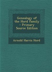 Genealogy of the Hord Family - Primary Source Edition,129477364X,9781294773641