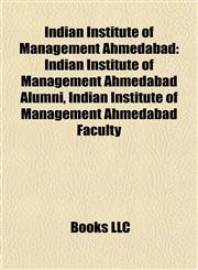 Indian Institute of Management Ahmedabad Indian Institute of Management Ahmedabad Alumni, Indian Institute of Management Ahmedabad Faculty,1158112459,9781158112456