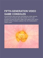 Fifth-generation video game consoles PlayStation, Sega Saturn, Nintendo 64, Atari Jaguar, Virtual Boy, Playdia, Neo Geo Pocket, PC-FX,1156469961,9781156469965