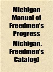 Michigan Manual of Freedmen's Progress,1153035405,9781153035408