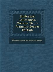 Historical Collections, Volume 26... - Primary Source Edition,1295104016,9781295104017