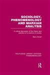 Sociology, Phenomenology and Marxian Analysis A Critical Discussion of the Theory and Practice of a Science of Society,0415703085,9780415703086