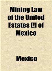Mining Law of the United Estates [!] of Mexico,1154787362,9781154787368