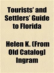Tourists' and Settlers' Guide to Florida,1153181940,9781153181945