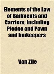 Elements of the Law of Bailments and Carriers; Including Pledge and Pawn and Innkeepers,1152495623,9781152495623