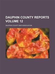 Dauphin County reports Volume 12,1459043200,9781459043206