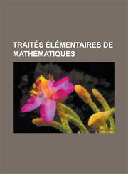 Traites Elementaires de Mathematiques,1231514353,9781231514351