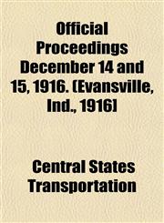Official Proceedings December 14 and 15, 1916. (Evansville, Ind., 1916],1153065606,9781153065603