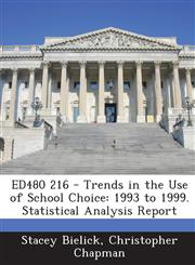 Ed480 216 - Trends in the Use of School Choice 1993 to 1999. Statistical Analysis Report,1287864619,9781287864615