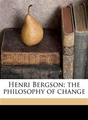 Henri Bergson; the philosophy of change,1176669613,9781176669611