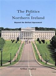 The Politics of Northern Ireland Beyond the Belfast Agreement,0415327873,9780415327879