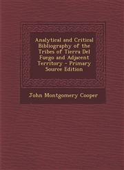 Analytical and Critical Bibliography of the Tribes of Tierra del Fuego and Adjacent Territory,1289518041,9781289518042