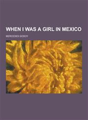When I Was a Girl in Mexico,123025367X,9781230253671