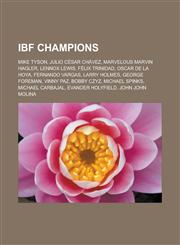 Ibf Champions Mike Tyson, Julio Cesar Chavez, Marvelous Marvin Hagler, Lennox Lewis, Felix Trinidad, Oscar de La Hoya, Fernando Varg,1150925582,9781150925580