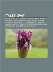 Italští svatí Pius X., Jan Bosco, František z Assisi, Tomáš Akvinský, Kateřina Sienská, Boëthius, Anselm z Canterbury, Silvestr I.,1232862207,9781232862208