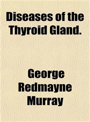 Diseases of the Thyroid Gland.,1152235214,9781152235212