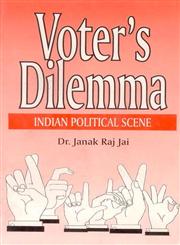 Voter's Dilemma Indian Political Scene 1st Edition,8186030654,9788186030653