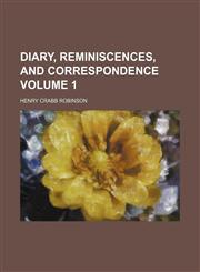 Diary, Reminiscences, and Correspondence Volume 1,1236517296,9781236517296