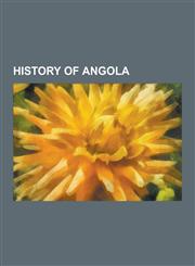 History of Angola Portuguese Colonial War, Battle of Cuito Cuanavale, Second Congo War, Angolan War of Independence, List of Colonial He,1230571949,9781230571942