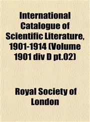 International Catalogue of Scientific Literature, 1901-1914 (Volume 1901 div D pt.02),1152884697,9781152884694