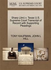 Sharp (Jim) v. Texas U.S. Supreme Court Transcript of Record with Supporting Pleadings,1270557548,9781270557548
