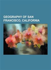Geography of San Francisco, California Chinatown, San Francisco, Landforms of San Francisco, California, Landmarks in San Francisco, California, Miss,1230606467,9781230606460