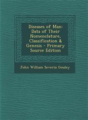Diseases of Man Data of Their Nomenclature, Classification & Genesis - Primary Source Edition,1294268295,9781294268291