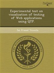 Experimental test on visualization of testing of Web applications using QTP.,1288834004,9781288834006