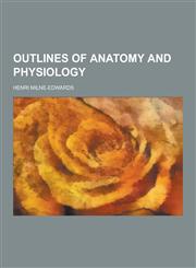 Outlines of Anatomy and Physiology,1230424180,9781230424187