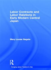Labour Contracts and Labour Relations in Early Modern Central Japan,0415346053,9780415346054