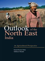 Outlook of the North East India An Agricultural Perspective,8171888968,9788171888962