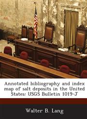 Annotated Bibliography and Index Map of Salt Deposits in the United States Usgs Bulletin 1019-J,1289121656,9781289121655