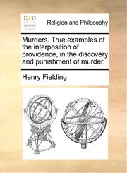Murders. True examples of the interposition of providence, in the discovery and punishment of murder.,1140708007,9781140708001