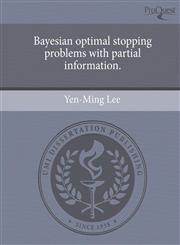 Bayesian optimal stopping problems with partial information.,1244707554,9781244707559