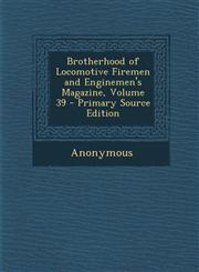 Brotherhood of Locomotive Firemen and Enginemen's Magazine, Volume 39 - Primary Source Edition,1294450247,9781294450245