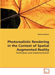 Photorealistic Rendering in the Context of Spatial Augmented Reality,3639274695,9783639274691