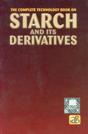 The Complete Technology Book on Starch and Its Derivatives 1st Edition,8178330733,9788178330730