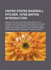 United States baseball pitcher, 1970s births Introduction Brien Taylor, Seth Etherton, Gary Knotts, Clay Condrey, Allen Watson,1157421571,9781157421573