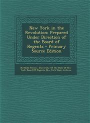 New York in the Revolution Prepared Under Direction of the Board of Regents - Primary Source Edition,1293269557,9781293269558