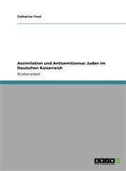 Assimilation Und Antisemitismus Juden Im Deutschen Kaiserreich,3640206401,9783640206407