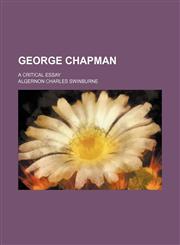 George Chapman; a critical essay,115149030X,9781151490308