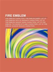 Fire Emblem Fire Emblem characters, Fire Emblem games, List of Fire Emblem: Path of Radiance characters,1156835291,9781156835296