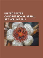 United States Congressional Serial Set Volume 5911,1234050285,9781234050283