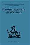 International Behavioural and Social Sciences Library The Organization from Within : A comparative study of social institutions based on a ... Sciences, Classics from the Tavistock Press,0415264715,9780415264716