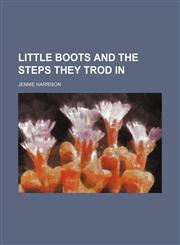 Little Boots and the Steps They Trod In,1151533262,9781151533265