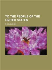To the People of the United States,1151293911,9781151293916