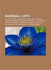 Baseball lists List of baseball nicknames, Rule 5 draft results, Baseball awards, Glossary of baseball,1156402867,9781156402863